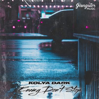 Enemy Don't Stop By Kolya Dark's cover