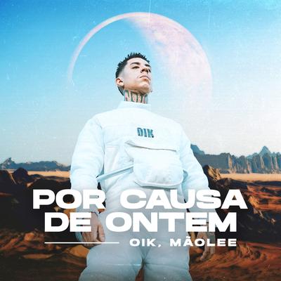 Por Causa De Ontem By OIK, Mãolee's cover