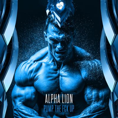 Pump The Fck Up By Alpha Lion's cover