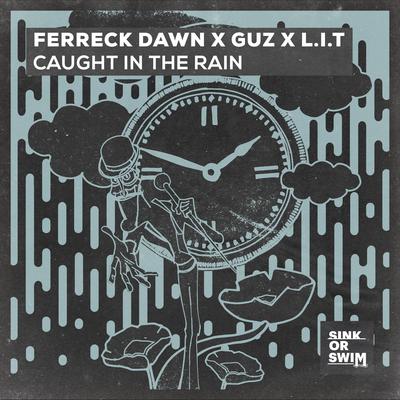 Caught In The Rain By Ferreck Dawn, Guz, L.I.T's cover