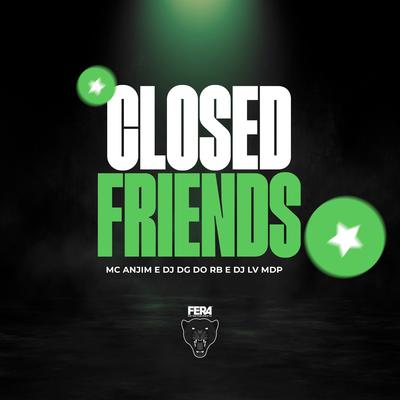 Close Friends By Mc Anjim, Dj Dg Do Rb, Dj Lv Mdp's cover
