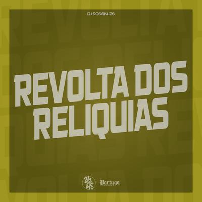 Revolta dos Relíquias By DJ Rossini ZS's cover