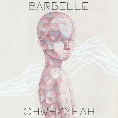 OHWHYYEAH By Barbelle's cover