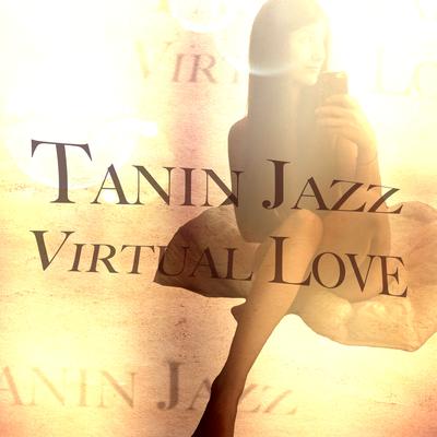 Virtual Love By Tanin Jazz's cover