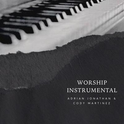 Worship Instrumental By Cody Martinez, Adrian Jonathan's cover