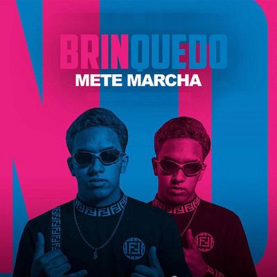 Mete Marcha By Mc Brinquedo's cover