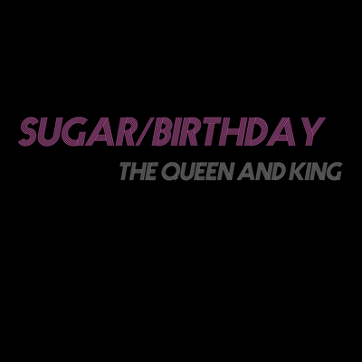 Sugar/Birthday By The Queen and King's cover