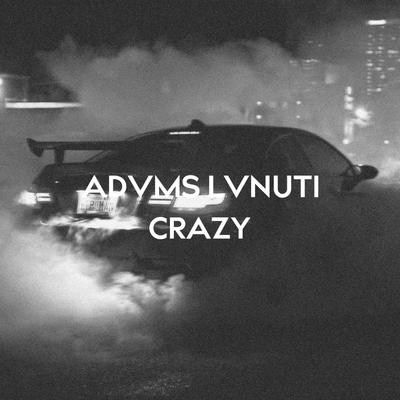 Crazy By Advms Lvnuti's cover