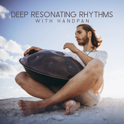 Deep Resonating Rhythms with Handpan, Drums, Relaxing Music's cover