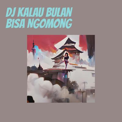 Dj Kalau Bulan Bisa Ngomong's cover