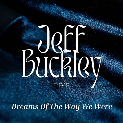Jeff Buckley Live: Dreams Of The Way We Were's cover