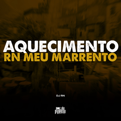 Aquecimento RN Meu Marrento By DJ RN OFCC's cover