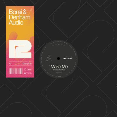 Make Me By Borai & Denham Audio's cover