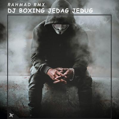 DJ Boxing Jedag Jedug By Rahmad RMX's cover