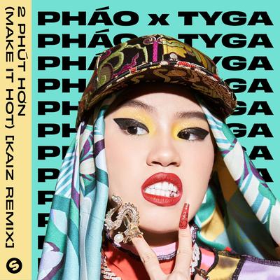 2 Phút Hơn (Make It Hot) [KAIZ Remix] By KAIZ, Pháo, Tyga's cover