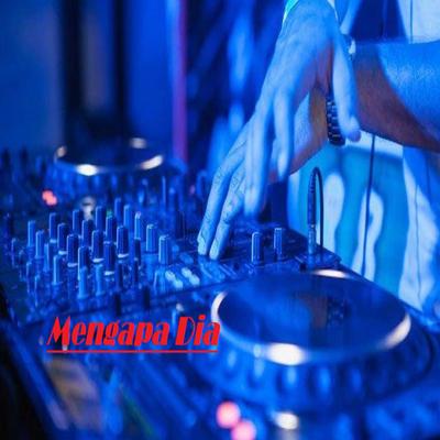 Dj Mengapa Dia By Dj Rn Music's cover