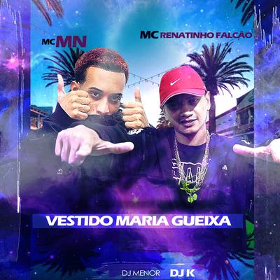 Vestido Maria Gueixa By MC MN, DJ K, MC Renatinho Falcão's cover