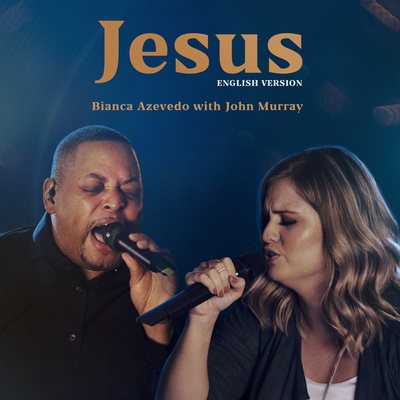Jesus (English Version) By Bianca Azevedo, John Murray & Worship's cover