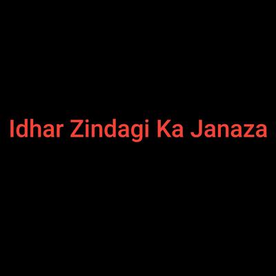 Idhar Zindagi Ka Janaza's cover