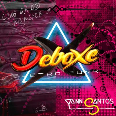 Club da Dz7 (Deboxe Eletro Funk) By Yann Santos's cover