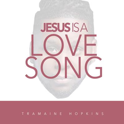 Jesus Is A Love Song's cover