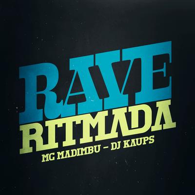 Rave Ritmada By Mc Madimbu, DJ KAUPS's cover