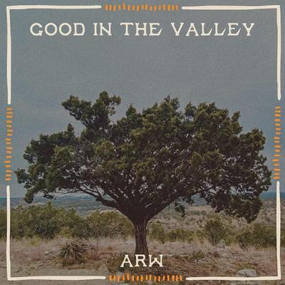 Good In The Valley By Austin Ridge Worship, Clint Hudson's cover