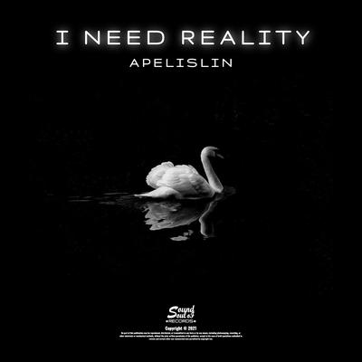 I Need Reality (Radio Edit) By Apelislin's cover