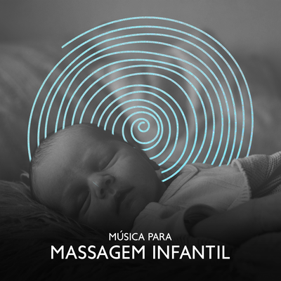 Música para Massagem Infantil (Canções de Ninar, Relajar Profundamente el Cuerpo del Bebé)'s cover
