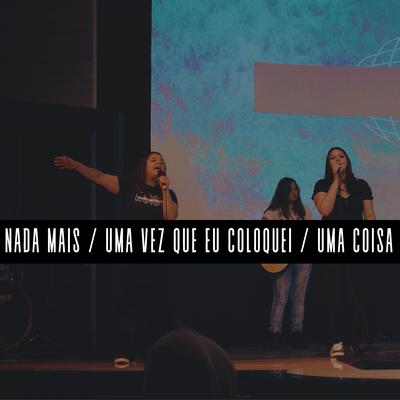 Nada Mais / Uma Vez Que Eu Coloquei / Uma Coisa (Ao Vivo, Cover)'s cover