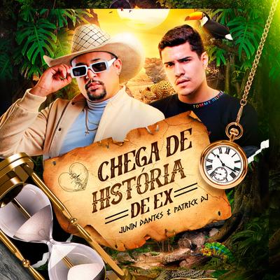Chega de Historia de Ex By Junim Dantes, Patrick DJ's cover