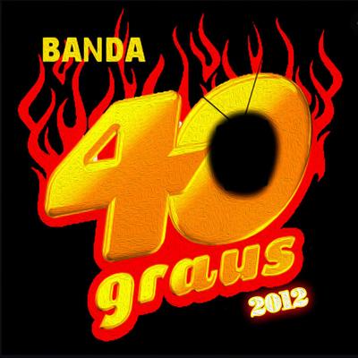 Banda 40 Graus 2012's cover