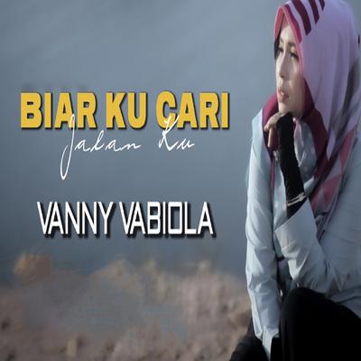 Biar Kucari Jalanku By Vanny Vabiola's cover
