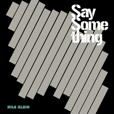 Say Something By Nils Klein's cover