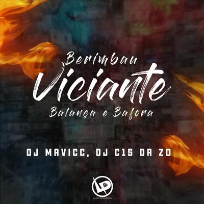 Berimbau Viciante - Balança e Bafora By DJ MAVICC, DJ C15 DA ZO's cover