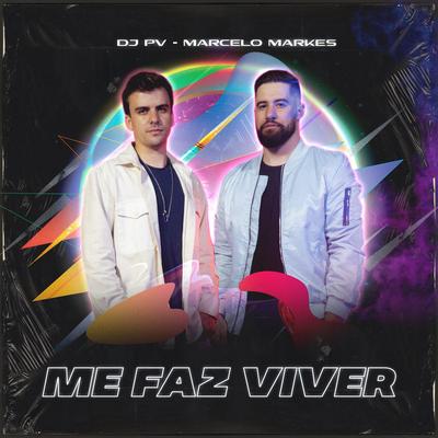 Me Faz Viver By DJ PV, Marcelo Markes's cover