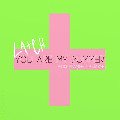 You Are My Summer (feat. Coleman Hell & Jayme) By La+ch, Coleman Hell, Jayme's cover