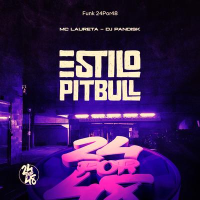 Estilo Pitbull By Mc Laureta, DJ PANDISK, Funk 24Por48's cover