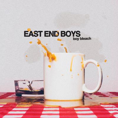 East End Boys By Boy Bleach's cover