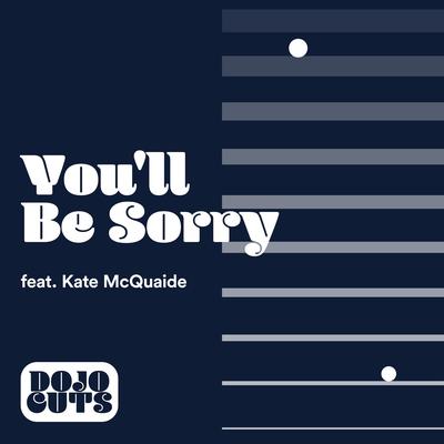 You'll Be Sorry By Dojo Cuts, Kate McQuaide's cover