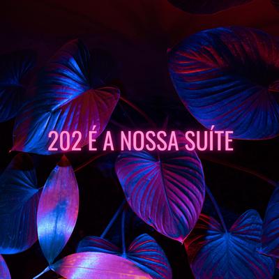 202 É A NOSSA SUÍTE's cover