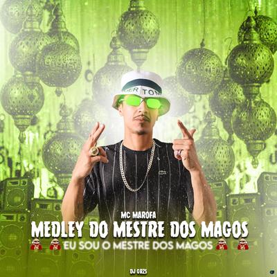 Medley do Mestre dos Magos: Eu Sou o Mestre dos Magos By MC Marofa, DJ GRZS's cover