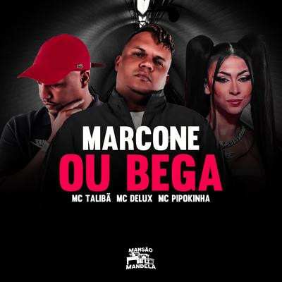 Marcone ou Bega By Mc Talibã, MC Pipokinha, Mc Delux, DJ KR Beat's cover