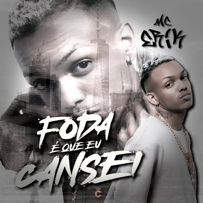 Foda É Que Eu Cansei By Mc Erik, DJ BOY's cover