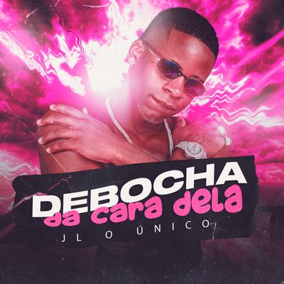 Debocha da Cara Dela By Dj JL O Único's cover