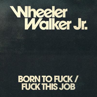 Born to Fuck/Fuck This Job's cover