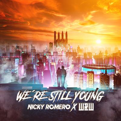 We're Still Young By Nicky Romero, W&W's cover