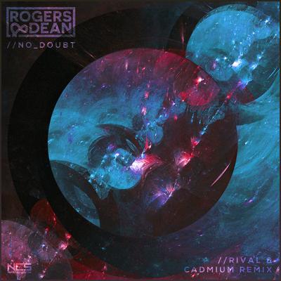 No Doubt (Rival X Cadmium Remix) By Rogers & Dean, Cadmium, Rival's cover