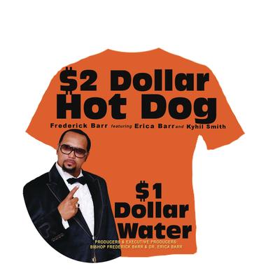 $2 Dollar Hot Dog $1 Dollar Water (feat. Erica Barr & Kyhil Smith)'s cover