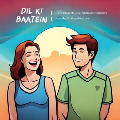 Dil ki Baatein By Nikhil Pawar Music, Antaraa Bhataacharya's cover